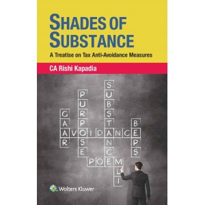 CCH's Shades of Substance : A Treatise on Tax Anti-Avoidance Measures [HB] by Rishi Kapadia